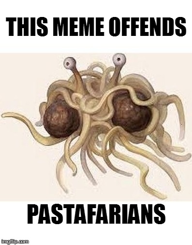 THIS MEME OFFENDS PASTAFARIANS | made w/ Imgflip meme maker