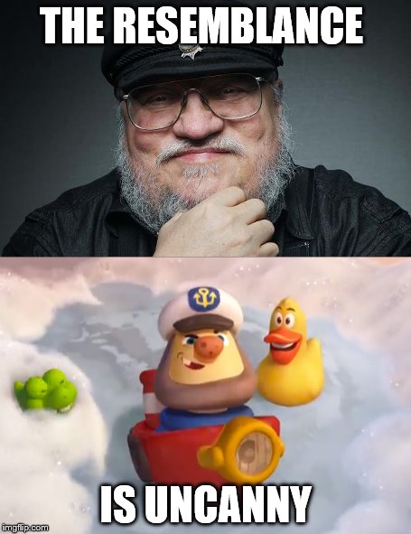 THE RESEMBLANCE; IS UNCANNY | image tagged in asoiaf | made w/ Imgflip meme maker