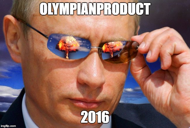 Putin Nuke | OLYMPIANPRODUCT 2016 | image tagged in putin nuke | made w/ Imgflip meme maker