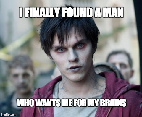 I FINALLY FOUND A MAN WHO WANTS ME FOR MY BRAINS | image tagged in a man who wants me for my brains | made w/ Imgflip meme maker
