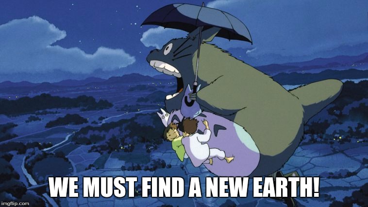 WE MUST FIND A NEW EARTH! | made w/ Imgflip meme maker