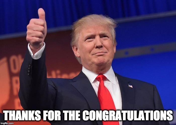 THANKS FOR THE CONGRATULATIONS | image tagged in trump gays congratulations | made w/ Imgflip meme maker