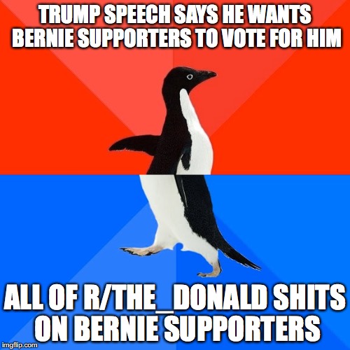 Socially Awesome Awkward Penguin Meme | TRUMP SPEECH SAYS HE WANTS BERNIE SUPPORTERS TO VOTE FOR HIM; ALL OF R/THE_DONALD SHITS ON BERNIE SUPPORTERS | image tagged in memes,socially awesome awkward penguin,EnoughTrumpSpam | made w/ Imgflip meme maker