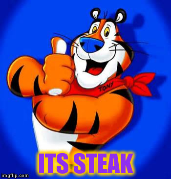 ITS STEAK | made w/ Imgflip meme maker