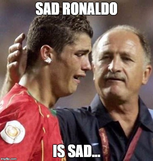 Sad Ronaldo | SAD RONALDO; IS SAD... | image tagged in sad ronaldo | made w/ Imgflip meme maker