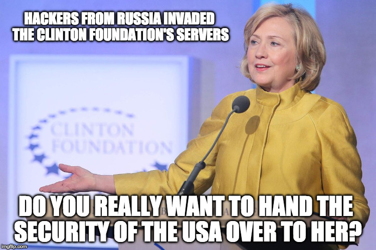 Ve just vanted to see how long ve haff to vait for our veapons...ve donated. |  HACKERS FROM RUSSIA INVADED THE CLINTON FOUNDATION'S SERVERS; DO YOU REALLY WANT TO HAND THE SECURITY OF THE USA OVER TO HER? | image tagged in hillary clinton,national security,hackers,servers | made w/ Imgflip meme maker