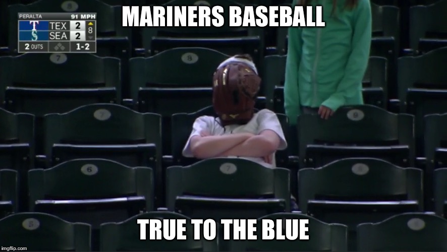 MARINERS BASEBALL; TRUE TO THE BLUE | made w/ Imgflip meme maker