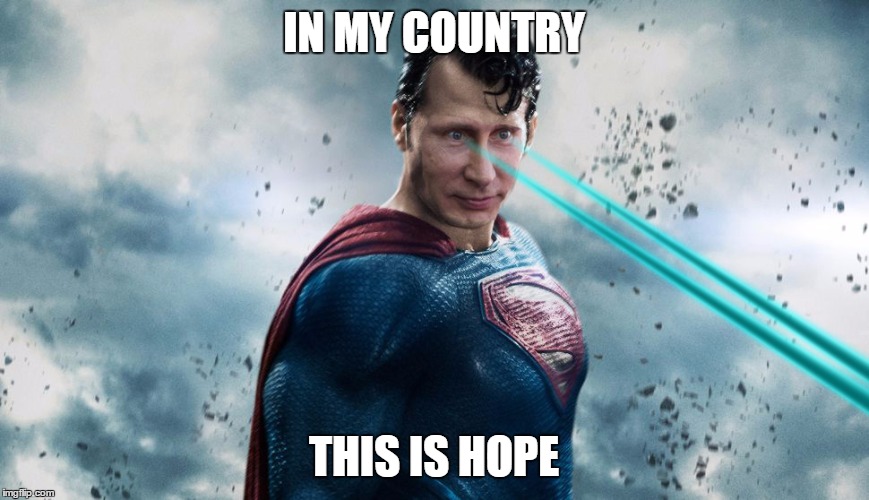 IN MY COUNTRY; THIS IS HOPE | image tagged in funny meme,superman,vladimir putin,meme | made w/ Imgflip meme maker