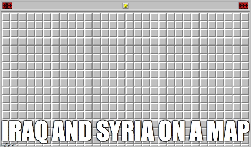 For all you 12 year olds out there, this is Minesweeper. | IRAQ AND SYRIA ON A MAP | image tagged in memes,funny,iraq,syria,minesweeper,map | made w/ Imgflip meme maker