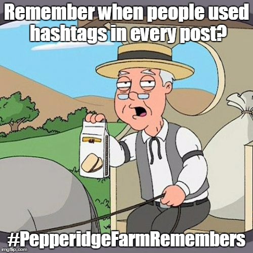 #Title | Remember when people used hashtags in every post? #PepperidgeFarmRemembers | image tagged in memes,pepperidge farm remembers,trhtimmy,hashtags | made w/ Imgflip meme maker
