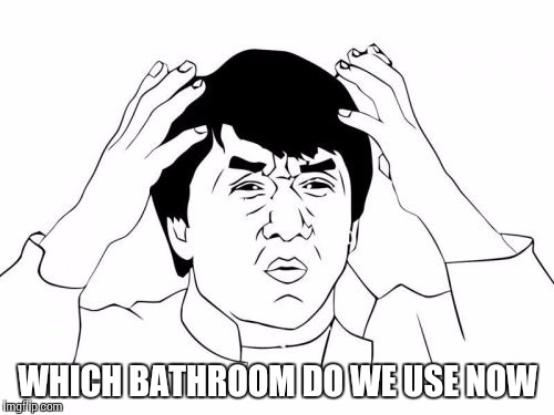 WHICH BATHROOM DO WE USE NOW | made w/ Imgflip meme maker