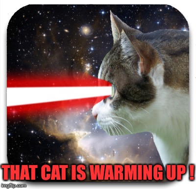 THAT CAT IS WARMING UP ! | made w/ Imgflip meme maker