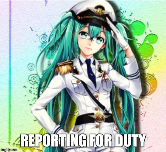REPORTING FOR DUTY | made w/ Imgflip meme maker