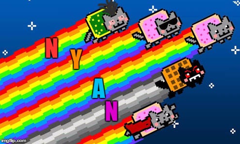 Nyan cat | Y; N; A; N | image tagged in nyan cat | made w/ Imgflip meme maker