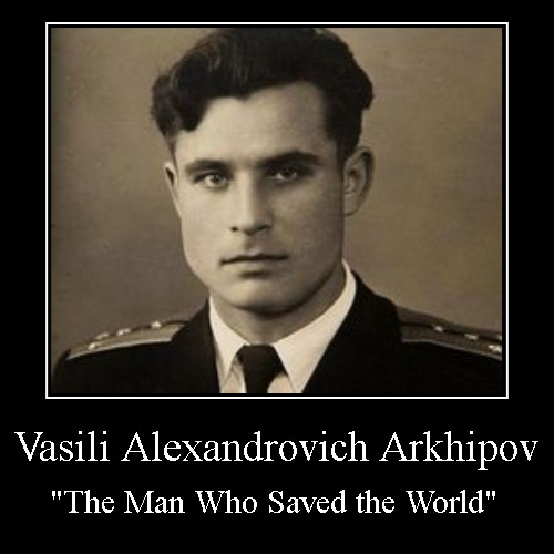 The Man Who Saved the World | image tagged in demotivationals,russia,war,nuclear,cuba,navy | made w/ Imgflip demotivational maker