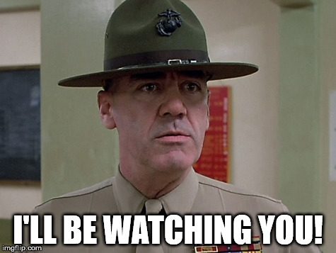 I'LL BE WATCHING YOU! | made w/ Imgflip meme maker