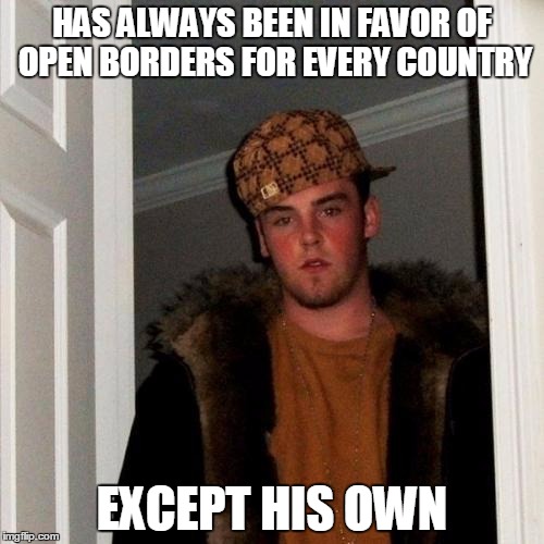 Scumbag Leave | HAS ALWAYS BEEN IN FAVOR OF OPEN BORDERS FOR EVERY COUNTRY; EXCEPT HIS OWN | image tagged in memes,brexit,open borders,colonialism,great britain,politics | made w/ Imgflip meme maker