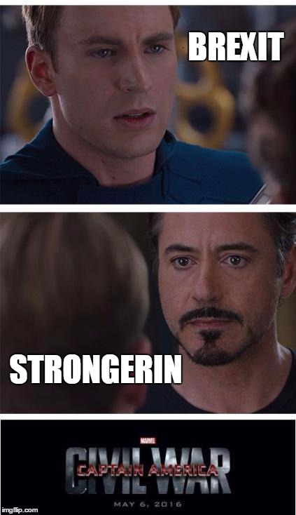 Marvel Civil War 1 | BREXIT; STRONGERIN | image tagged in memes,marvel civil war 1 | made w/ Imgflip meme maker