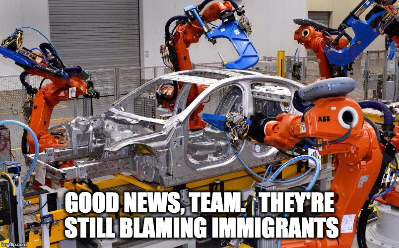 Good news team, they're still blaming immigrants | GOOD NEWS, TEAM.  
THEY'RE STILL BLAMING IMMIGRANTS | image tagged in brexit | made w/ Imgflip meme maker