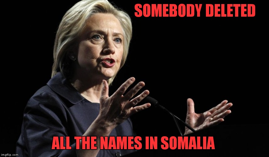 SOMEBODY DELETED ALL THE NAMES IN SOMALIA | made w/ Imgflip meme maker