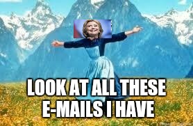 Look At All These Meme | LOOK AT ALL THESE E-MAILS I HAVE | image tagged in memes,look at all these | made w/ Imgflip meme maker