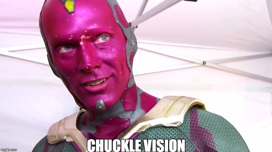 CHUCKLE VISION | image tagged in chuckle vision | made w/ Imgflip meme maker