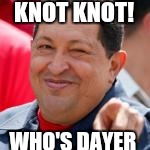 KNOT KNOT! WHO'S DAYER | made w/ Imgflip meme maker