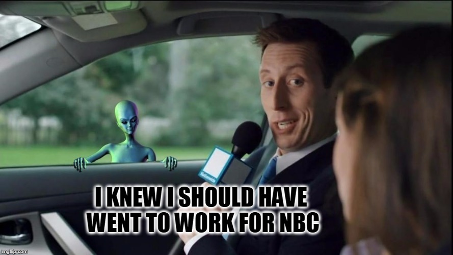Whose side is that guy on? | I KNEW I SHOULD HAVE WENT TO WORK FOR NBC | image tagged in fry not sure car version,nationwide,aliens,nbc,what if i told you | made w/ Imgflip meme maker