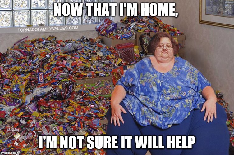 NOW THAT I'M HOME, I'M NOT SURE IT WILL HELP | made w/ Imgflip meme maker