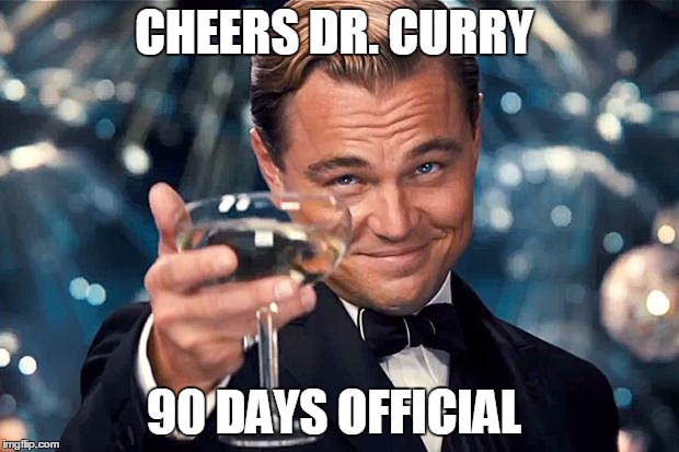 Happy Birthday | CHEERS DR. CURRY; 90 DAYS OFFICIAL | image tagged in happy birthday | made w/ Imgflip meme maker