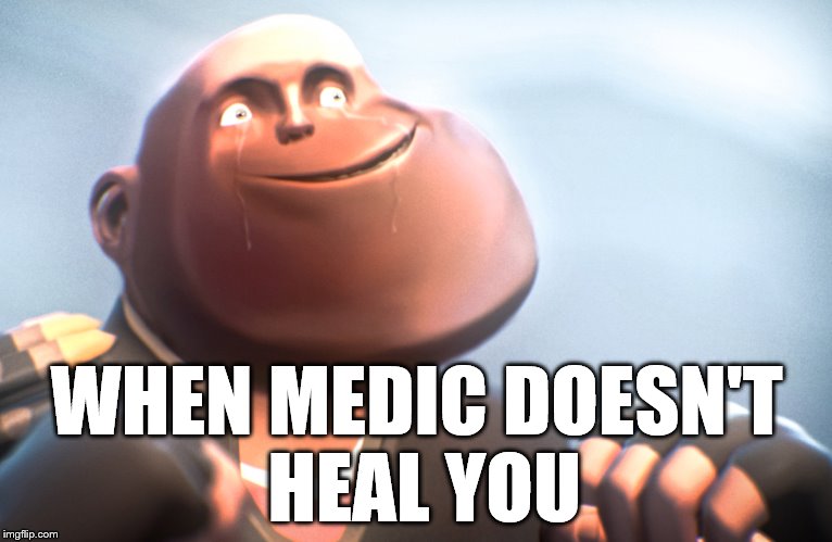 Forever alone Hoovie | WHEN MEDIC DOESN'T HEAL YOU | image tagged in tf2,team fortress 2,forever alone | made w/ Imgflip meme maker