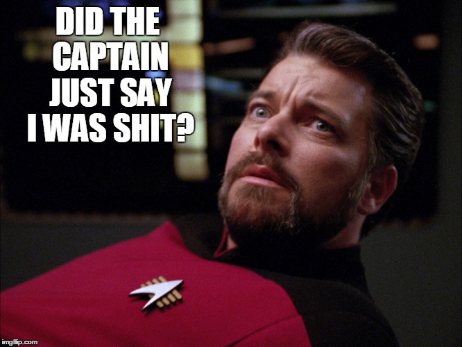 DID THE CAPTAIN JUST SAY I WAS SHIT? | made w/ Imgflip meme maker