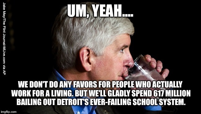 UM, YEAH.... WE DON'T DO ANY FAVORS FOR PEOPLE WHO ACTUALLY WORK FOR A LIVING. BUT WE'LL GLADLY SPEND 617 MILLION BAILING OUT DETROIT'S EVER | made w/ Imgflip meme maker