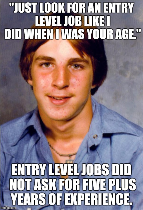 Old Economy Steve -entry level positions. - Imgflip
