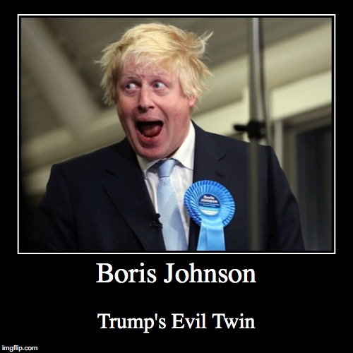 Boris Johnson | image tagged in funny,demotivationals,boris johnson,donald trump | made w/ Imgflip demotivational maker