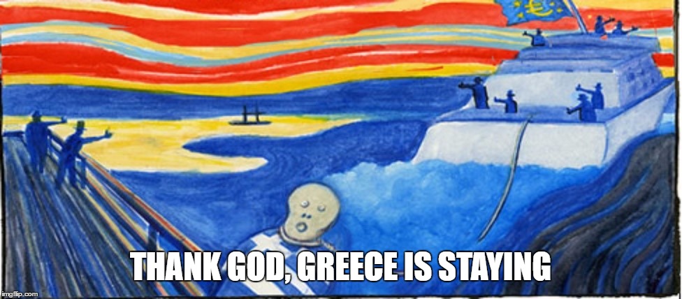 THANK GOD, GREECE IS STAYING | made w/ Imgflip meme maker