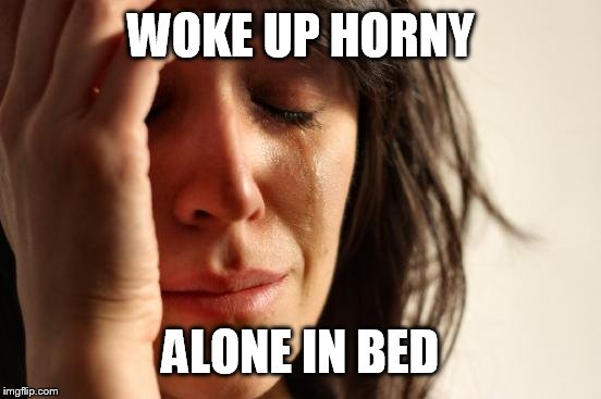 Woke Up Horny