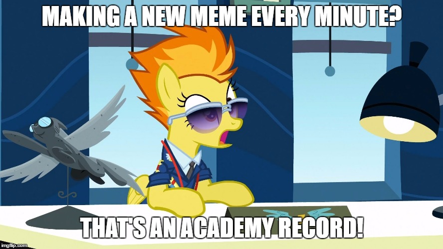 Spitfire That's A New Academy Record | MAKING A NEW MEME EVERY MINUTE? THAT'S AN ACADEMY RECORD! | image tagged in spitfire that's a new academy record | made w/ Imgflip meme maker