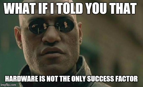 To the Nintendo vs Microsoft (or Sony) debates | WHAT IF I TOLD YOU THAT; HARDWARE IS NOT THE ONLY SUCCESS FACTOR | image tagged in memes,matrix morpheus | made w/ Imgflip meme maker