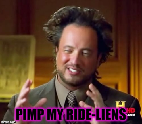 Ancient Aliens Meme | PIMP MY RIDE-LIENS | image tagged in memes,ancient aliens | made w/ Imgflip meme maker