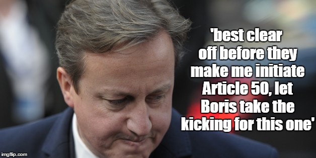 kicking Boris | 'best clear off before they make me initiate Article 50, let Boris take the kicking for this one' | image tagged in boris johnson,david cameron,eu referendum,vote leave,funny | made w/ Imgflip meme maker