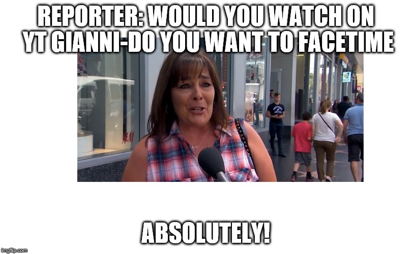 Gianni Do you want to facetime | REPORTER: WOULD YOU WATCH ON YT GIANNI-DO YOU WANT TO FACETIME; ABSOLUTELY! | image tagged in jimmy kimmel,youtube,facetime,iphone | made w/ Imgflip meme maker
