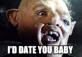 I'D DATE YOU BABY | made w/ Imgflip meme maker