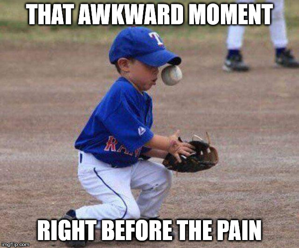 The Moment Berfore the Pain |  THAT AWKWARD MOMENT; RIGHT BEFORE THE PAIN | image tagged in the moment berfore the pain | made w/ Imgflip meme maker