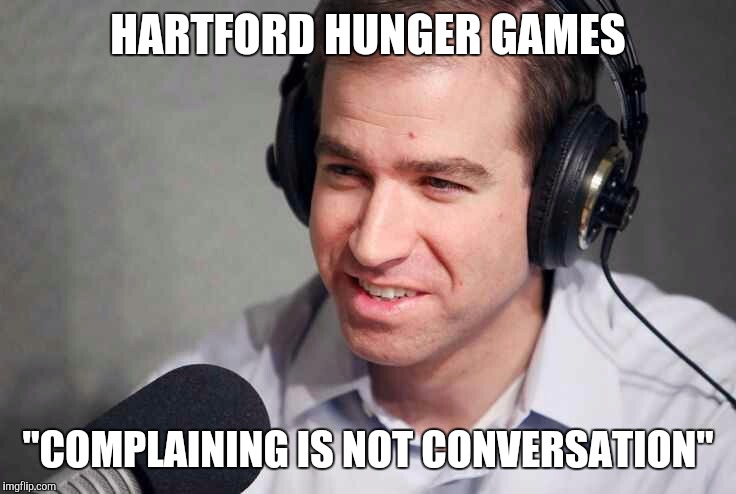  HARTFORD HUNGER GAMES; "COMPLAINING IS NOT CONVERSATION" | image tagged in poverty in a pot | made w/ Imgflip meme maker