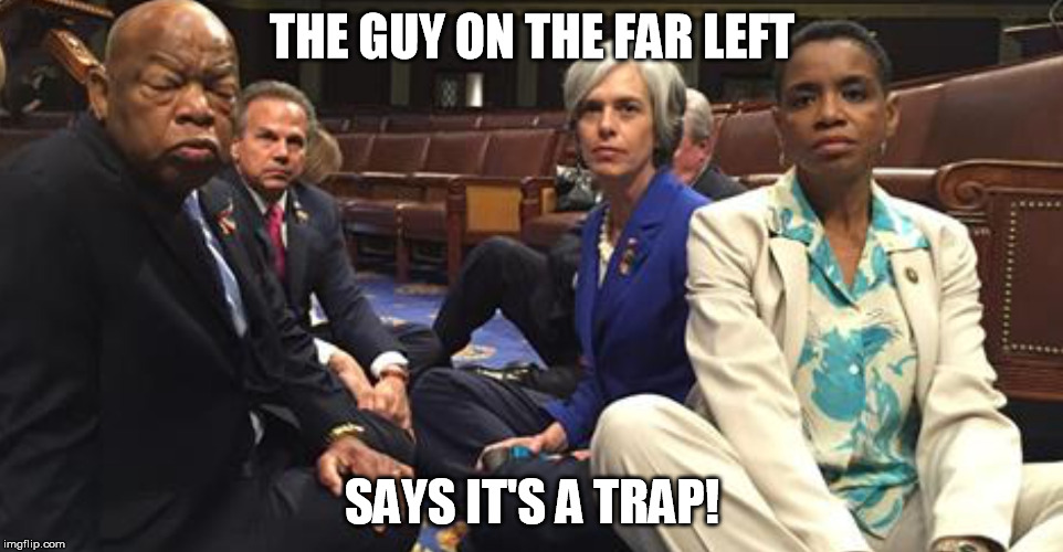 Sit in democrats john lewis admiral Akbar | THE GUY ON THE FAR LEFT; SAYS IT'S A TRAP! | image tagged in the sit in,lewis,admiral akbar,akbar,trap | made w/ Imgflip meme maker