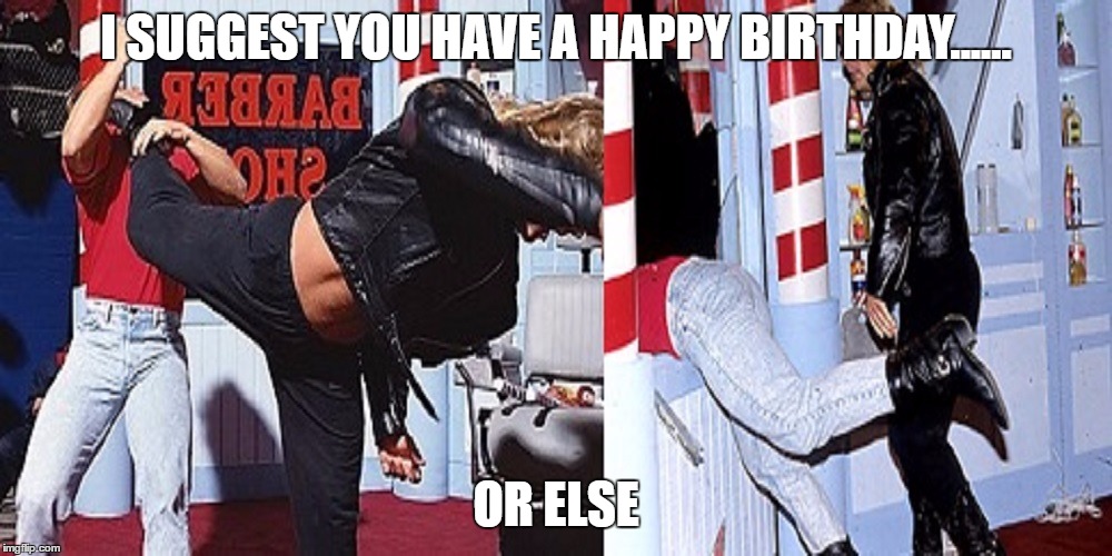 Rockers Happy Birthday | I SUGGEST YOU HAVE A HAPPY BIRTHDAY...... OR ELSE | image tagged in wwe | made w/ Imgflip meme maker