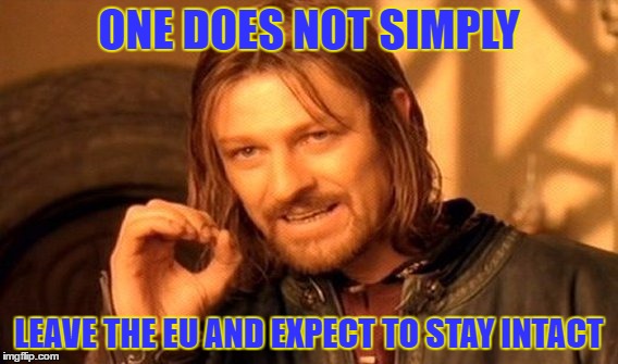Boromir advises on Britain leaving the EU | ONE DOES NOT SIMPLY; LEAVE THE EU AND EXPECT TO STAY INTACT | image tagged in memes,one does not simply,eu referendum,brexit | made w/ Imgflip meme maker