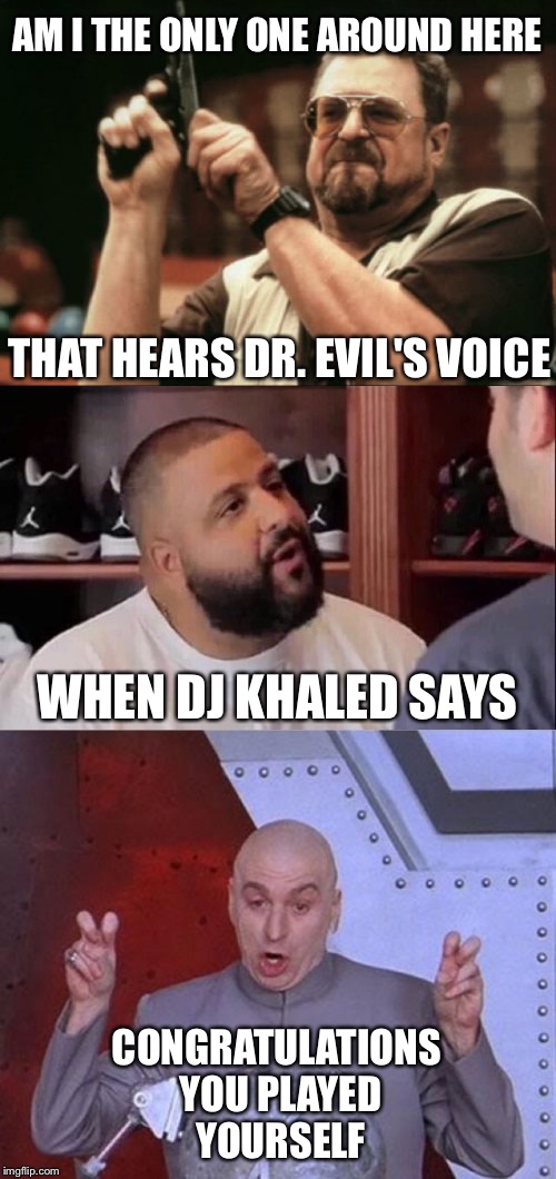 DJ Khaled You Played Yourself - Imgflip