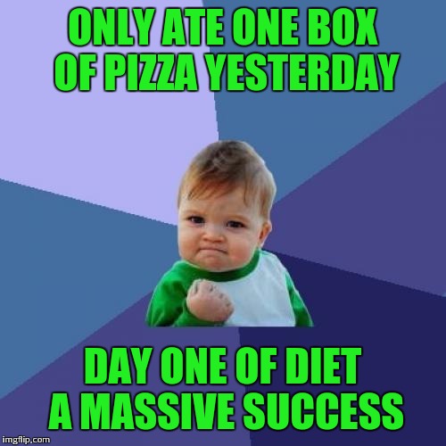 Pizza diet | ONLY ATE ONE BOX OF PIZZA YESTERDAY; DAY ONE OF DIET A MASSIVE SUCCESS | image tagged in memes,success kid,pizza,diet | made w/ Imgflip meme maker